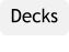 Decks